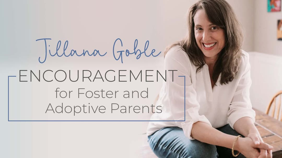 Encouragement for Foster and Adoptive Parents