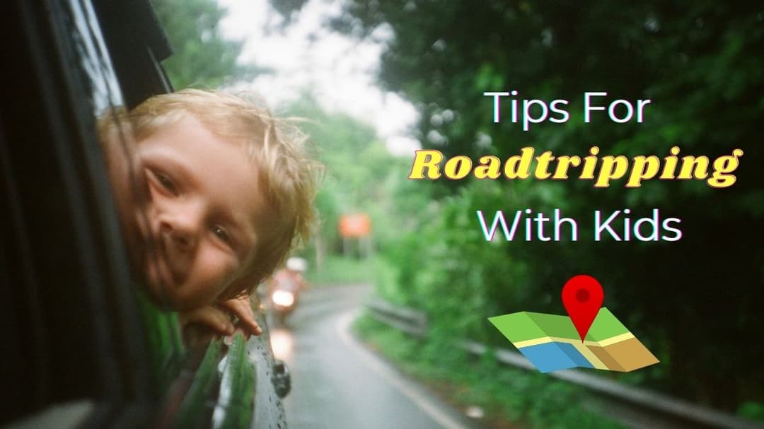 5 Tips For Roadtripping With Kids