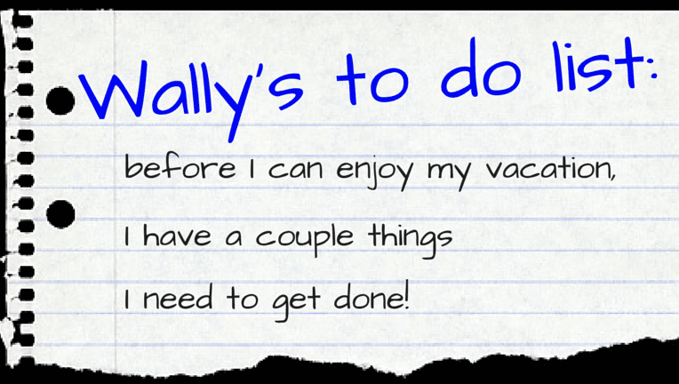 Wally's vacation To Do list